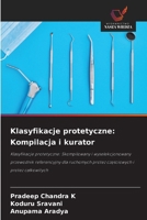 Klasyfikacje protetyczne: Kompilacja i kurator: Klasyfikacje protetyczne: Skompilowany i wyselekcjonowany przewodnik referencyjny dla ruchomych protez czesciowych i protez calkowitych (Polish Edition) 6203849812 Book Cover