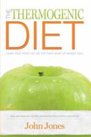 The Thermogenic Diet: Learn How Food Can Do the Hard Work of Weight Loss 1467911380 Book Cover