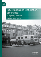 Tuberculosis and Irish Fiction, 1800-2022: A Lingering Condition 3031403444 Book Cover