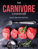 The Carnivore Cookbook: Quick and easy recipes 1803796642 Book Cover