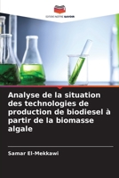 Analyse de la situation des technologies de production de biodiesel à partir de la biomasse algale 6207022491 Book Cover