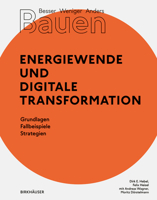 Besser - Weniger - Anders Bauen: Energiewende und Digitale Transformation: Grundlage - Fallbeispiele - Strategien 3035621160 Book Cover