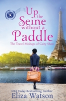 Up the Seine Without a Paddle 0989521990 Book Cover