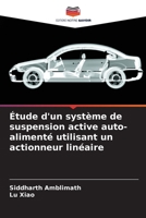 Étude d'un système de suspension active auto-alimenté utilisant un actionneur linéaire (French Edition) 6208527643 Book Cover