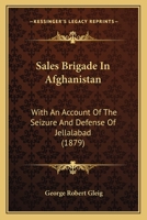 Sale's Brigade in Afghanistan, with an Account of the Seisure and Defence of Jellalabad 1843429233 Book Cover