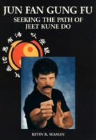 Jun Fan Gung Fu: Seeking the Path of Jeet Kune Do 0983921407 Book Cover