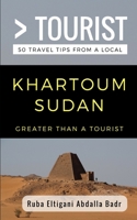 Greater Than a Tourist- Khartoum Sudan: 50 Travel Tips from a Local 1983270962 Book Cover