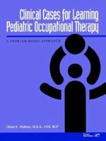 Clinical Cases for Learning Pediatric Occupational Therapy: A Problem-Based Approach 0761643818 Book Cover