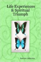 Life Experiences & Spiritual Triumph 1411694341 Book Cover