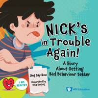Nick's in Trouble Again!: A Story about Getting Bad Behaviour Better 9811275238 Book Cover