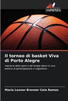 Il torneo di basket Viva di Porto Alegre 6207252764 Book Cover