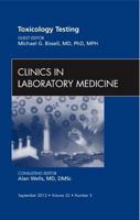 Toxicology Testing, An Issue of Clinics in Laboratory Medicine 1455749605 Book Cover