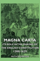 Magna Carta - Its Role in the Making of the English Constitution 1300-1629 1406732540 Book Cover