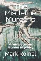The Mistletoe Murders: A Nietzschean Murder Mystery 1091094551 Book Cover