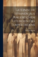 Lateinische Hymnen Aus Angeblichen Liturgien Des Tempelordens 1021350818 Book Cover