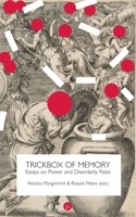 Trickbox of Memory: Essays on Power and Disorderly Pasts 1953035248 Book Cover