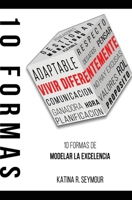 Vivir Diferentemente! 10 Formas De Modelar La Excelencia 0578699389 Book Cover