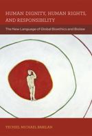 Human Dignity, Human Rights, and Responsibility: The New Language of Global Bioethics and Biolaw 0262525976 Book Cover