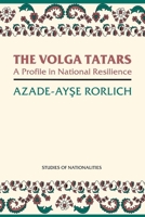 The Volga Tatars: A Profile in National Resilience (Studies of Nationalities in the USSR) 0817983929 Book Cover