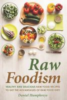 Raw Foodism: Healthy and Delicious Raw Food Recipes to Get the Advantages of Raw Food Diet! 1794640401 Book Cover