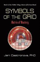 Symbols of the Grid: Matrix of Mastery - Book 3 of the 2013 Thriller Trilogy Masters of the Game Board 1609106385 Book Cover