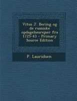 Vitus J. Bering og de russiske opdagelsesrejser fra 1725-43 1017216207 Book Cover