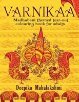 Varnikaa: Madhubani Themed Tear-Out Colouring Book for Adults 8175110953 Book Cover