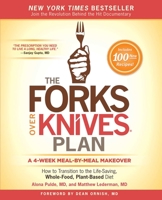 The Forks Over Knives Plan: How to Transition to the Life-Saving, Whole-Food, Plant-Based Diet 1476753296 Book Cover