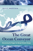 The Great Ocean Conveyor: Discovering the Trigger for Abrupt Climate Change 0691143544 Book Cover