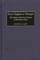 From Tragedy to Triumph: The Politics Behind the Rescue of Ethiopian Jewry 0275970000 Book Cover
