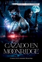 Cazado En Moonridge: Un Romance Entre Un Lobo Y Una Pareja Predestinada Rechazada (Crónicas de la Manada Moonridge) (Spanish Edition) B0H4RSQDG1 Book Cover