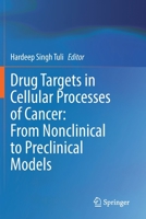 Drug Targets in Cellular Processes of Cancer: From Nonclinical to Preclinical Models 9811575886 Book Cover