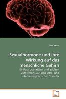 Sexualhormone und ihre Wirkung auf das menschliche Gehirn: Einfluss pränatalen und adulten Testosterons auf den intra- und interhemisphärischen Transfer 363923152X Book Cover