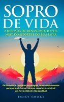 Sopro de vida: A jornada do renascimento por meio do esporte e do bem-estar: De fumante a campeão: estratégias, dicas e depoimentos p B0CQPN13G2 Book Cover