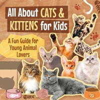 All About Cats and Kittens for Kids: A Fun Guide for Young Animal Lovers B0DXC3VF9G Book Cover