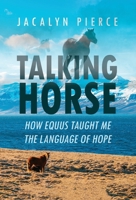 Talking Horse: How Equus Taught Me the Language of Hope B0B8B458V2 Book Cover