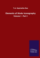 Elements of Hindu Iconography: Volume I - Part I 9389397634 Book Cover