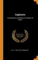 Cagliostro: The Splendour and Misery of a Master of Magic 1016131518 Book Cover