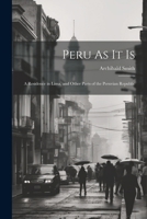 Peru As It Is: A Residence in Lima, and Other Parts of the Peruvian Republic 1022519891 Book Cover