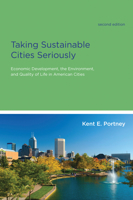Taking Sustainable Cities Seriously: Economic Development, the Environment, and Quality of Life in American Cities 0262661322 Book Cover