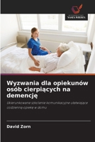 Wyzwania dla opiekunów osób cierpiacych na demencje (Polish Edition) 6209566162 Book Cover