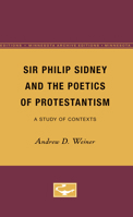 Sir Philip Sidney and the Poetics of Protestantism 0816608733 Book Cover