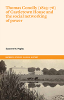 Thomas Conolly (1823-76) of Castletown House and the social networking of power 1801510342 Book Cover