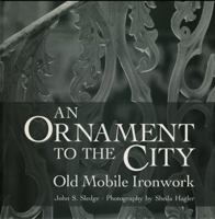 An Ornament to the City: Old Mobile Ironwork 082032700X Book Cover