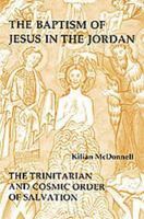 The Baptism of Jesus in the Jordan: The Trinitarian and Cosmic Order of Salvation 0814653073 Book Cover