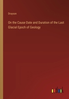 On the Cause Date and Duration of the Last Glacial Epoch of Geology 336817312X Book Cover