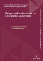 (Ré)apprendre à lire et à écrire à des publics vulnérables: De la dictée au formateur à la maitrise de l’écrit (Champs Didactiques Plurilingues : ... de la recherche", 25) (French Edition) 3034356404 Book Cover
