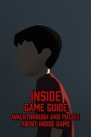 Inside Game Guide: Walkthrough and Puzzle About Inside Game B09TDPTLJS Book Cover
