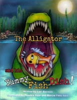 The Alligator and his Yummy Fish Dish B0CNSNFSN4 Book Cover