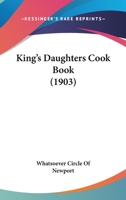 King's Daughters Cook Book 116468258X Book Cover